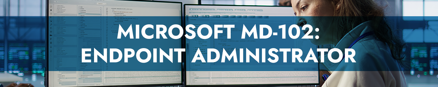 Microsoft MD-102: Endpoint Administrator
